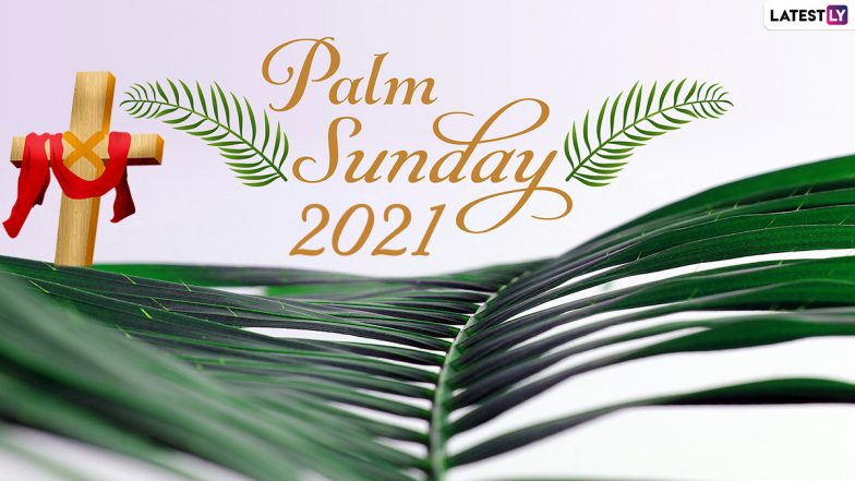 When Is Palm Sunday 2021? Know Date, History, Significance & Traditions Associated With the First Day of Holy Week Observed Before Easter