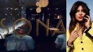 Priyanka Chopra&rsquo;s Food Venture Sona Is Finally Serving; Actress Shares Glimpses of the Decor and Cuisine (View Pics)