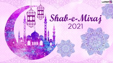 Shab-e-Miraj Mubarak 2021 Messages and HD Images: Netizens Flood Social Media by Sharing Shab-e-Meraj Wishes and Auspicious Greetings to Mark the Night of Ascent