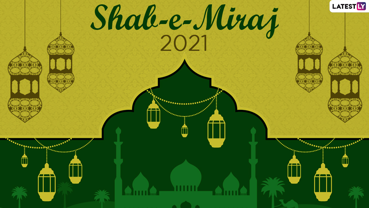 Happy Shab-E-Miraj 2021! Share 'Shab-E-Meraj Mubarak' Messages ...