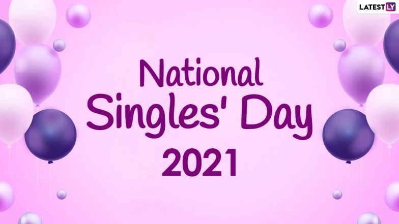 National Singles Day 2021 Wishes and Greetings: WhatsApp Messages, HD Images, GIFs, Instagram Quotes and Facebook Photos To Send to Your Happy Single Friend
