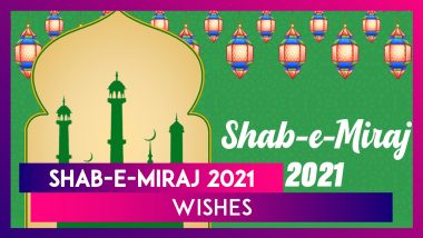 Shab-e-Miraj 2021 Wishes and Images: Islamic Quotes and Messages to Send On the 'Night of Ascent'