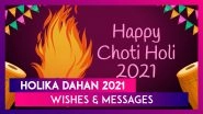 Choti Holi Wishes and Messages: Send 'Happy Holi' Greetings to Your Family & Friends on Holika Dahan