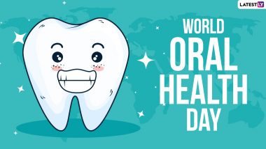 World Oral Health Day 2021 Date, Theme & Significance: Know More About the Day Launched by FDI World Dental Federation to Keep Oral Diseases at Bay