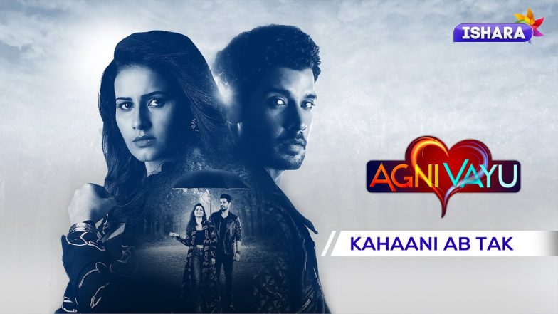 'Agni Vayu' Episodes Recap: Watch Love Story of 'Agni' and 'Vayu' From First Episode on Official YouTube Channel of Ishara