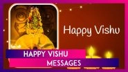 Happy Vishu 2021! Vishu Ashamsakal Messages, Greetings & Wishes to Celebrate Kerala New Year