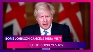 Boris Johnson Cancels India Visit Due To Covid-19 Surge, UK Puts India On Travel &lsquo;Red List&rsquo;