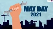 Happy May Day 2021 Wishes & HD Images: Send International Workers&rsquo; Day Greetings, Labour Day WhatsApp Stickers, Facebook Messages and GIFs To Send on 1st May