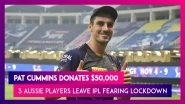 IPL 2021: Pat Cummins Donates $50,000; 3 Other Aussie Players Withdraw Fearing Lockdown
