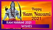 Happy Ram Navami 2021 Wishes, Greetings & Messages to Celebrate the Birth of Lord Rama