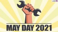 May Day 2021 Date, History & Significance: Know All About Antarrashtriya Shramik Diwas in India, Celebrated As International Workers&rsquo; Day or Labour Day on May 1
