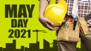 Happy May Day 2021 Wishes and International Workers&rsquo; Day Greetings: Send Labour's Day Messages, WhatsApp Stickers, Signal and Telegram HD Images to Celebrate and Honour Workers