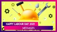 Happy Labour Day 2021 Messages: Acknowledge the Hard Work of Labourers With These May Day Greetings