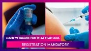 COVID-19 Vaccine For 18-44 Year Olds: Registration Mandatory, No Walk-Ins Allowed
