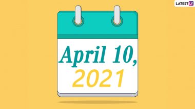 April 10, 2021: Which Day Is Today? Know Holidays, Festivals and Events Falling on Today’s Calendar Date