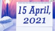 April 15, 2021: Which Day Is Today? Know Holidays, Festivals and Events Falling on Today&rsquo;s Calendar Date