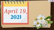 April 19, 2021: Which Day Is Today? Know Holidays, Festivals and Events Falling on Today&rsquo;s Calendar Date