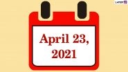 April 23, 2021: Which Day Is Today? Know Holidays, Festivals and Events Falling on Today&rsquo;s Calendar Date