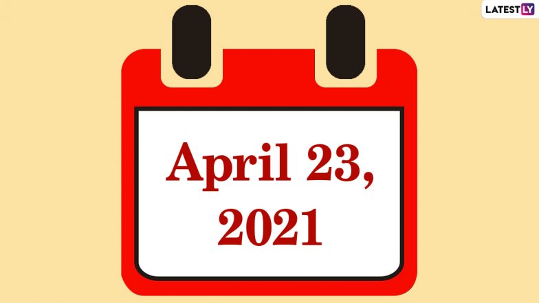 April 23, 2021: Which Day Is Today? Know Holidays, Festivals and Events Falling on Today’s Calendar Date