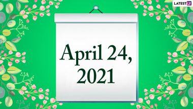 April 24, 2021: Which Day Is Today? Know Holidays, Festivals and Events Falling on Today’s Calendar Date