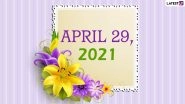 April 29, 2021: Which Day Is Today? Know Holidays, Festivals and Events Falling on Today&rsquo;s Calendar Date