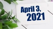April 3, 2021: Which Day Is Today? Know Holidays, Festivals and Events Falling on Today&rsquo;s Calendar Date