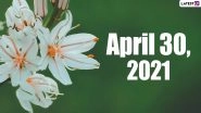 April 30, 2021: Which Day Is Today? Know Holidays, Festivals and Events Falling on Today&rsquo;s Calendar Date