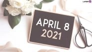 April 8, 2021: Which Day Is Today? Know Holidays, Festivals and Events Falling on Today&rsquo;s Calendar Date