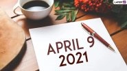 April 9, 2021: Which Day Is Today? Know Holidays, Festivals and Events Falling on Today&rsquo;s Calendar Date