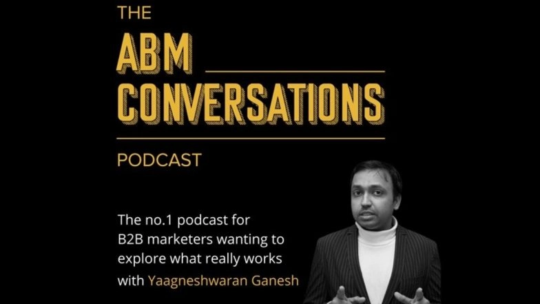 The ABM Conversations Podcast: The Vision To Become the Ultimate Repository of B2B Marketing Content, With Yaagneshwaran Ganesh