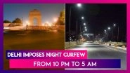 Delhi Imposes Night Curfew Till April 30: Who Is Exempt, Who Requires E-Passes; All You Need To Know