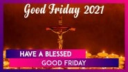 Good Friday 2021 Quotes, Messages and Sayings to Send Your Loved Ones During Holy Week