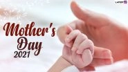 Mother's Day 2021 Dates Around the World: When, Why, and How Mother's Day Is Celebrated Across the Globe? Everything You Need to Know