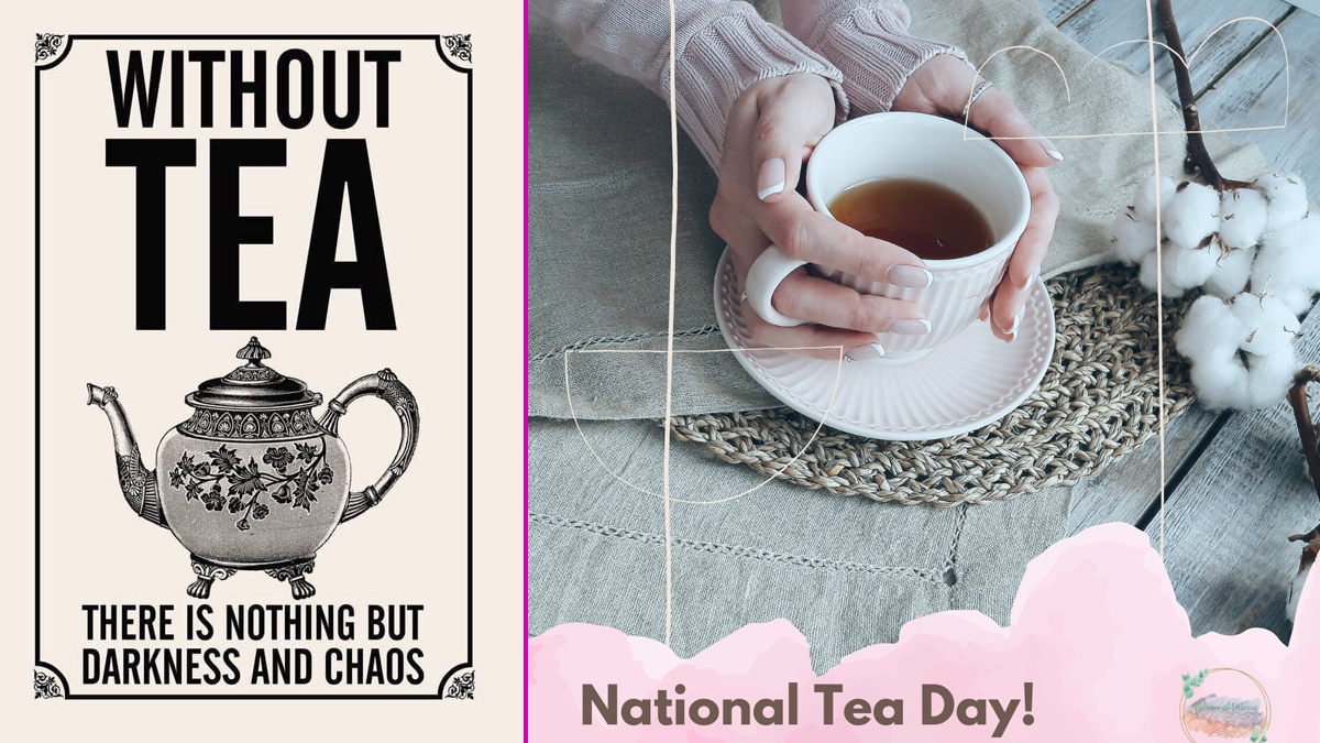 Happy National Tea Day 2021! Netizens Share Wishes, Greetings, Adorable Tea  Pot Images, Messages, Tea Quotes, Memes &amp; Jokes to Celebrate the Day | 🙏🏻  LatestLY