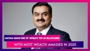 Gautam Adani Is One Of World's Top 20 Billionaires, With Most Wealth Amassed In 2020