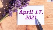 April 17, 2021: Which Day Is Today? Know Holidays, Festivals and Events Falling on Today&rsquo;s Calendar Date