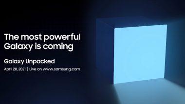 Galaxy Unpacked 2021 Event: Samsung To Launch Most Powerful Galaxy Yet on April 28, 2021