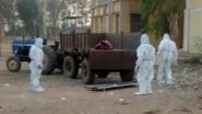 COVID-19 Victim&rsquo;s Body Ferried on Tractor in Chhattisgarh, Rajnandgaon CMO Says, &lsquo;It May Have Happened in Hurry&rsquo;