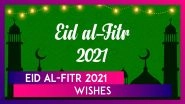 Eid al-Fitr 2021 Wishes: Share Eid Mubarak Greetings & Eid ul-Fitr Messages With Your Loved Ones