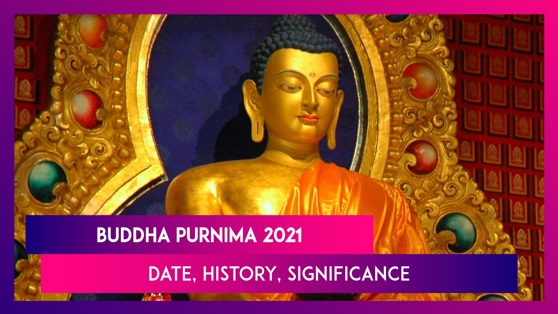 Buddha Purnima 2021: Date, History, Significance & All You Need To Know  About The Day Celebrating Gautama Buddha's Birth Anniversary | ? Watch  Videos From LatestLY