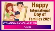 International Day of Families 2021 Wishes: Share 'Family Goals' Fun Quotes, Messages & Greetings