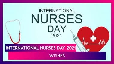 International Nurses Day 2021 Wishes & Messages to Observe Florence Nightingale Birth Anniversary