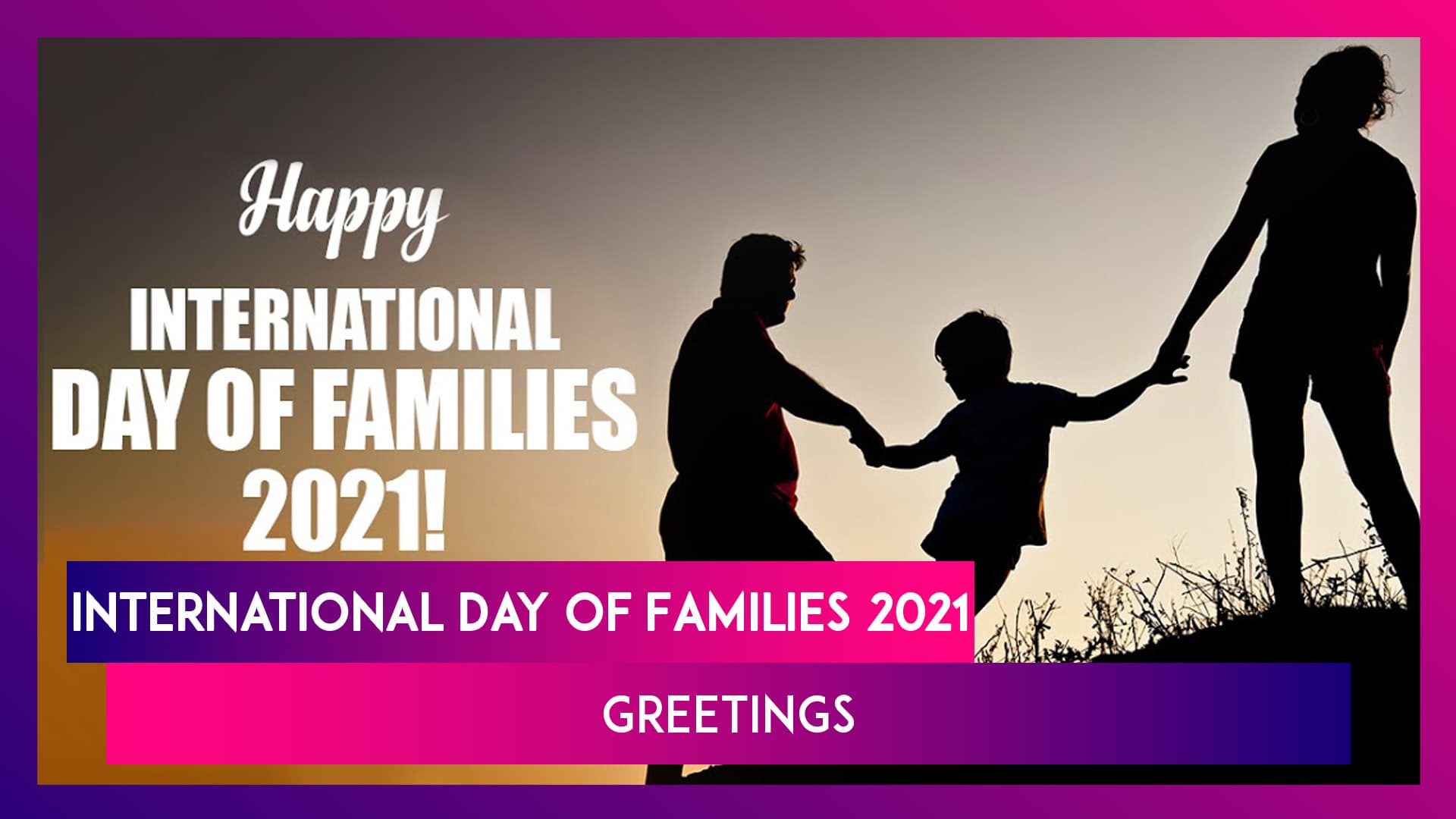 Happy International Day of Families 2021 Greetings: Best Wishes & Quotes to Caption a Family Picture Happy International Day of Families 2021 Greetings: Best Wishes & Quotes to Caption a Family Picture