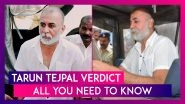 Tarun Tejpal Verdict: What Was It, Why Is It Being Criticised, What Next; All You Need To Know