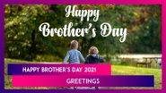 Happy Brother&rsquo;s Day 2021 Greetings, WhatsApp Messages, Images, Quotes To Send to Your Loving Brother