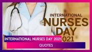 International Nurses Day 2021 Quotes: Inspirational Florence Nightingale Sayings on Nursing & Life