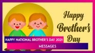 Brother&rsquo;s Day 2021 Messages, Sweet Quotes, HD Images and Greetings To Wish Happy Brother&rsquo;s Day