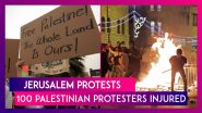 Jerusalem: 100 Palestinian Protesters Injured As Protests Continue For Second Night Over Sheikh Jarrah