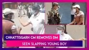 Bhupesh Baghel, Chhattisgarh CM, Dismisses District Magistrate Seen Slapping Young Boy