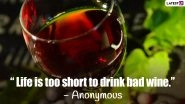 National Wine Day 2021 in US: Funny Quotes, Captions, WhatsApp Wishes and HD Images for &lsquo;Tipsy Tuesday&rsquo; Celebration
